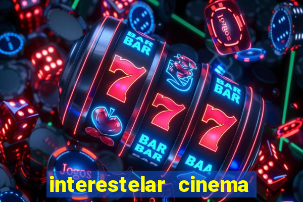 interestelar cinema 2024 cinemark